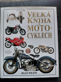Velká kniha o motocyklech - Hugo Wilson